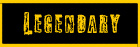 Legendary Legendary